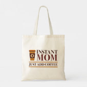 Instant Mom Just Add Coffee Tote Bag (Achterkant)