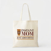 Instant Mom Just Add Coffee Tote Bag (Voorkant)