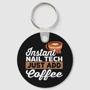 Instant Nail Tech Just Add Coffee - Manicurist Sleutelhanger