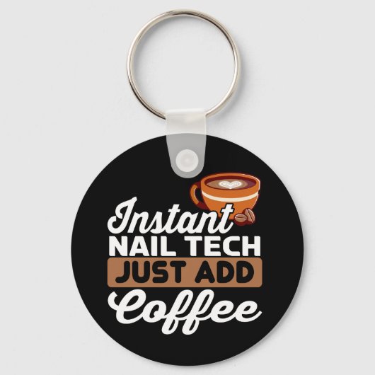 Instant Nail Tech Just Add Coffee - Manicurist  Sleutelhanger (Voorkant)