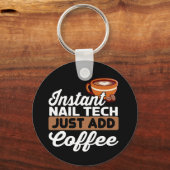 Instant Nail Tech Just Add Coffee - Manicurist  Sleutelhanger (Voorkant)