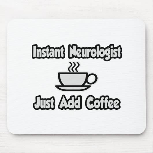 Instant neuroloog...gewoon koffie toevoegen muismat (Voorkant)