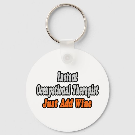 Instant Occupational Therapist.. gewoon Wijn toevo Sleutelhanger (Voorkant)