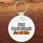 Instant Occupational Therapist.. gewoon Wijn toevo Sleutelhanger (Voorkant)
