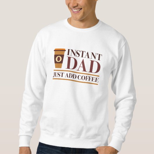 Instant papa gewoon koffie toevoegen trui (Voorkant)