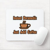 Instant Paramedic...Gewoon koffie toevoegen Muismat (Met muis)