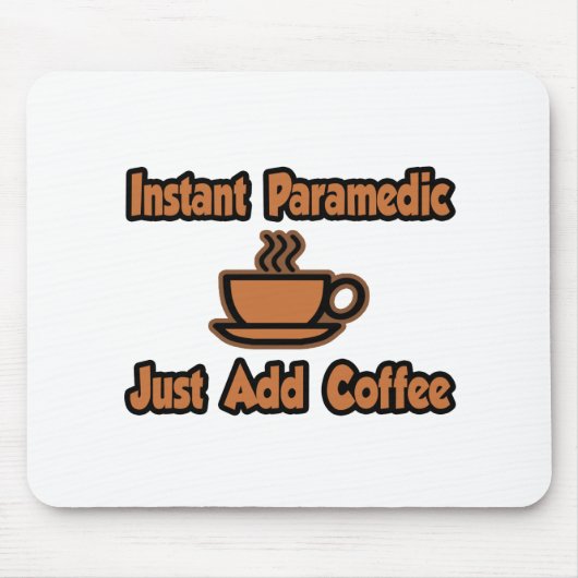 Instant Paramedic...Gewoon koffie toevoegen Muismat (Voorkant)