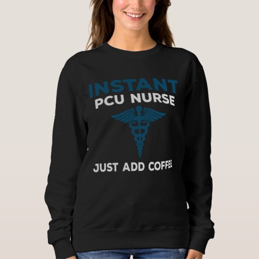 Instant PCU Nurse Just Add Coffee  RN Nursing Trui (Voorkant)