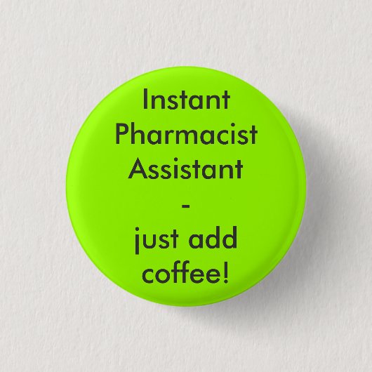Instant Pharmacist Assistant - just add coffee! Ronde Button 3,2 Cm (Voorkant)