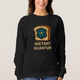 Instant Quantum Toast - Grappig Wetenschap Geek De Trui