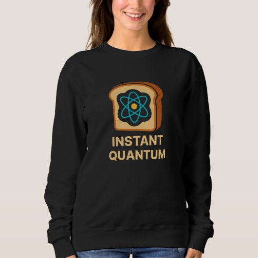 Instant Quantum Toast - Grappig Wetenschap Geek De Trui (Voorkant)