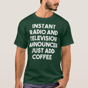 Instant Radio and Television Announcer voegt gewoo T-shirt