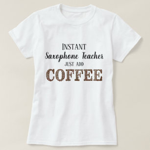 Instant saxofoon leraar gewoon toevoegen koffie gr t-shirt