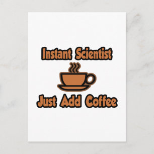 Instant Scientist...gewoon koffie toevoegen Briefkaart