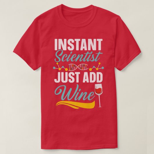 Instant Scientist Just Add Wine Drinker Science Lo T-shirt (Design voorkant)