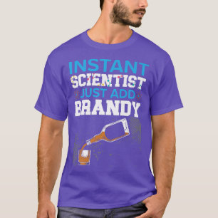 Instant Scientist Voeg gewoon Brandy Drinker Scien T-shirt