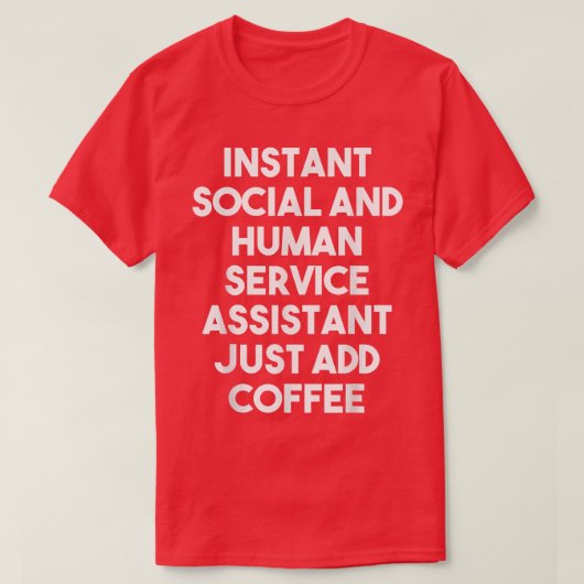Instant Social Human Service Assistant Voeg gewoon T-shirt (Design voorkant)