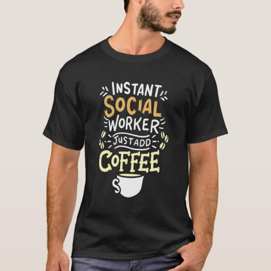 Instant Social Worker Coffee Scout Volunteer Idee T-shirt (Voorkant)
