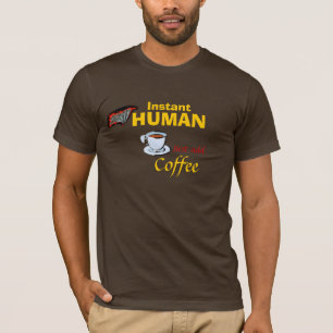 Instant Superhuman: Voeg gewoon koffie toe T-shirt
