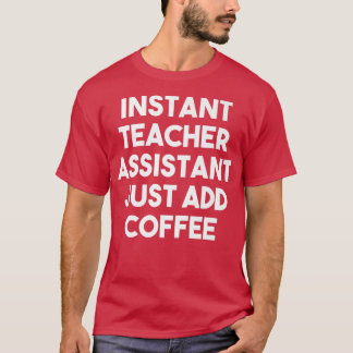 Instant Teacher Assistant voegt alleen maar koffie T-shirt