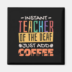 Instant Teacher of the Deaf Voeg gewoon koffie toe Magneet