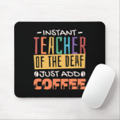 Instant Teacher of the Deaf Voeg gewoon koffie toe Muismat (Met muis)