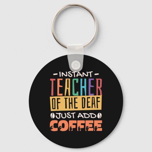 Instant Teacher of the Deaf Voeg gewoon koffie toe Sleutelhanger (Voorkant)