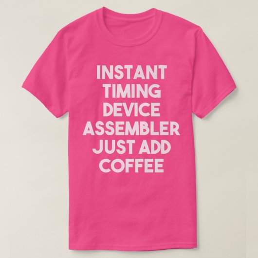 Instant Timer Device Assembler Voeg koffie F T-shirt (Design voorkant)