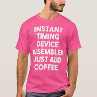 Instant Timer Device Assembler Voeg koffie F T-shirt