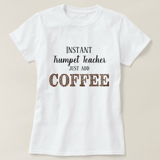 Instant trompet leraar toevoegen koffie grappige m t-shirt (Design voorkant)