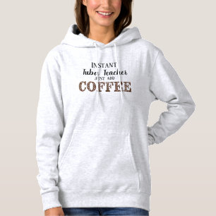 Instant tuba leraar gewoon toevoegen koffie grappi hoodie