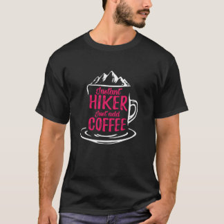 Instant Wandelaar Voeg Koffie Toe Wandelaar Grappi T-shirt