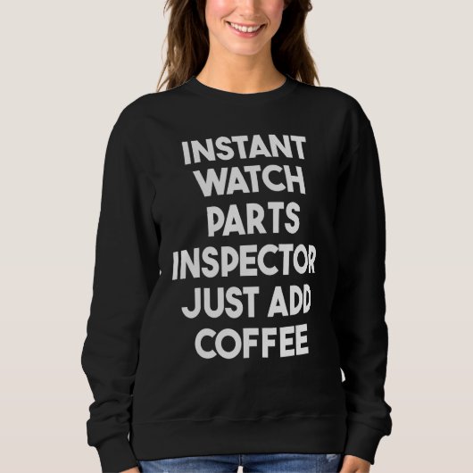 Instant Watch Parts Inspector Just Add Coffee Trui (Voorkant)