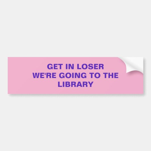 INSTAP LOSER WE GAAN NAAR DE BIBLIOTHEEK BUMPERSTICKER (Voorkant)