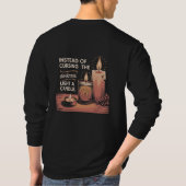 Instead of cursing the darkness, light a candle. t-shirt (Achterkant)