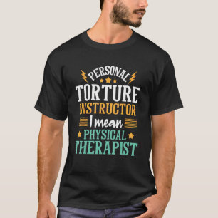 Instructeur voor persoonlijke foltering - Fysieke T-shirt