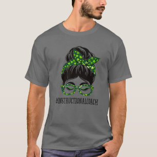 Instructional Coach Messy Bun St Patrick's Day Sha T-shirt