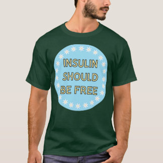 Insuline moet vrij zijn in de gezondheidszorg t-shirt
