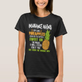 Insurance Agents Are Like Pineapples Work T-shirt (Voorkant)