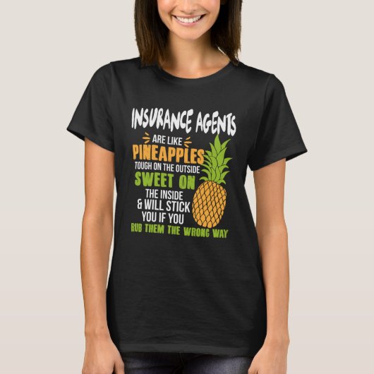 Insurance Agents Are Like Pineapples Work T-shirt (Voorkant)
