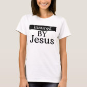 Insured By Jesus Christian Faith Over Fear Prayer T-shirt (Voorkant)