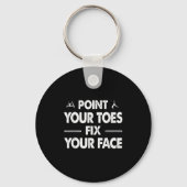 Int Your Toes Fix Your Face  Sleutelhanger (Voorkant)