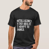 Intelligentie is de mogelijkheid om zich aan te pa t-shirt (Voorkant)