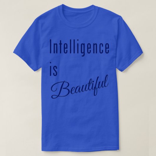 Intelligentie is prachtig 1 t-shirt (Design voorkant)