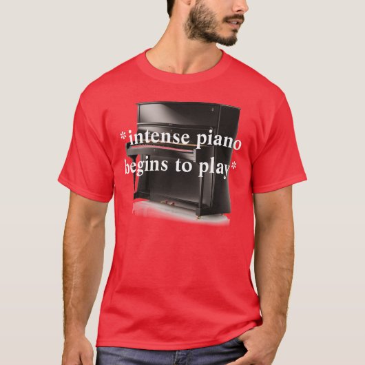 *intense piano begint te spelen* t-shirt (Voorkant)