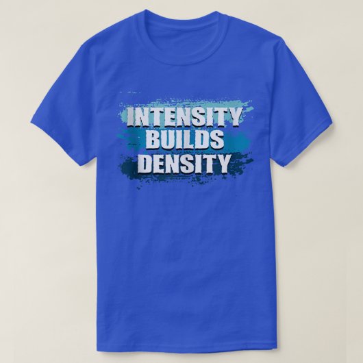 Intensiteit Dichtheid Gewichtstijfheid Gym Fitness T-shirt (Design voorkant)