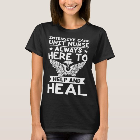 Intensive Care Unit Nurse Always Here to Help and  T-shirt (Voorkant)