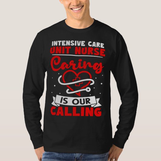 Intensive Care Unit Nurse Caring is Our Calling T-shirt (Voorkant)