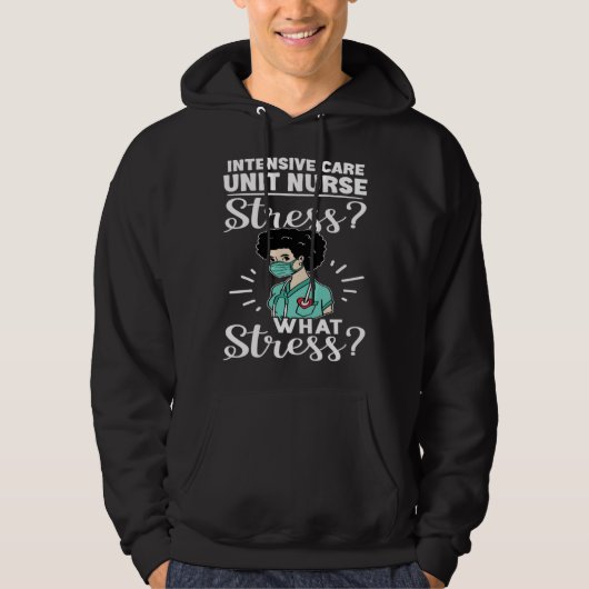 Intensive Care Unit Nurse Stress What Stress Hoodie (Voorkant)