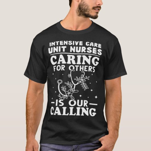 Intensive Care Unit Nurses Caring for Others is Ca T-shirt (Voorkant)